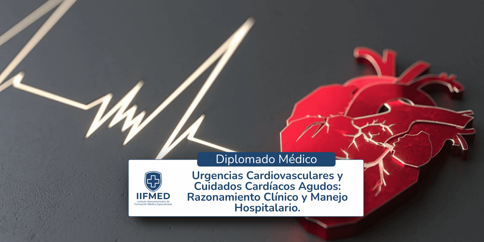 Diplomado en Urgencias Cardiovasculares y Cuidados Cardíacos Agudos: Razonamiento Clínico y Manejo Hospitalario.
